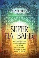 Sefer ha-Bahir: The Ultimate Guide to Understanding the Bahir and Its Influence on Kabbalah and Jewish Mysticism B0923WHT95 Book Cover