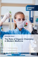 The Role of Organic Chemistry in Modern Medicine 6200696969 Book Cover