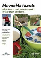 Moveable Feasts: What to Eat and How to Cook It in the Great Outdoors 1852845341 Book Cover