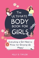 The Ultimate Body Book for Girls: The Girls guide to Growing, Puberty, Changes, Health Education B0C2SFPMHL Book Cover