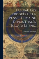 Tableau Des Progrès De La Pensée Humaine Depuis Thalès Jusqu'à Leibniz 1021766453 Book Cover