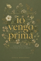 io vengo prima: 101 lezioni per smettere di essere tutto per tutti e tornare a te (Italian Edition) B0H6R2WQHR Book Cover