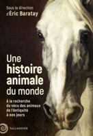 Une histoire animale du monde: À la recherche du vécu des animaux de l’Antiquité à nos jours B0DGSP31MR Book Cover
