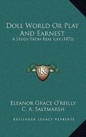 Doll World; Or, Play and Earnest 1017984123 Book Cover