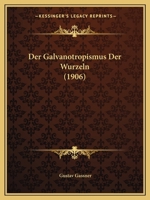 Der Galvanotropismus Der Wurzeln (1906) 1167424247 Book Cover