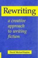 Rewriting: A Creative Approach to Writing Fiction (Books for Writers) 0713648759 Book Cover