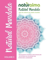Naturalma Natural Mandala: 100 Magnifici Mandala Rettangolari antistress da colorare per adulti e bambini vol 3 B08VYJKCBX Book Cover