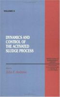 Dynamics and Control of the Activated Sludge Process, Volume VI (Water Quality Management Library) 0877629374 Book Cover