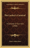 The Lackey's Carnival: A Comedy in Four Acts 1167183118 Book Cover