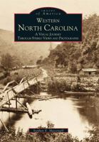 Western North Carolina: A Visual Journey Through Stereo Views and Photographs 0738501042 Book Cover