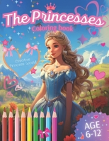 The Princesses. Coloring book: Awesome Coloring Book with Princesses for children aged 6-10 B0CHL3RVZC Book Cover