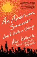 An American Summer: Love and Death in Chicago 0385538804 Book Cover