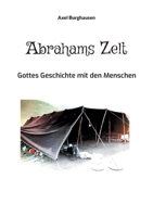 Abrahams Zelt: Gottes Geschichte mit den Menschen 3755781603 Book Cover