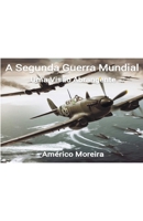 A Segunda Guerra Mundial: Uma Visão Abrangente B0CN5YZ9N6 Book Cover