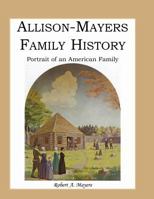 Allison-Mayers Family History: Portrait of an American Family 0788451944 Book Cover