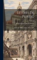 Lettres De Peiresc: Publiées Par Philippe Tamizey De Larroque; Volume 4 1020330686 Book Cover