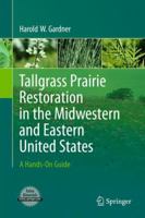 Tallgrass Prairie Restoration in the Midwestern and Eastern United States: A Hands-On Guide 1489981756 Book Cover
