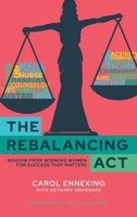 The Rebalancing Act: Wisdom from Working Women For Success that Matters 1960553046 Book Cover