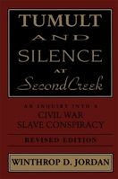 Tumult and Silence at Second Creek: An Inquiry Into a Civil War Slave Conspiracy 0807120391 Book Cover