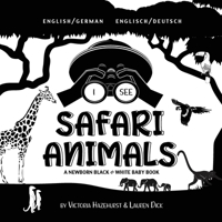 I See Safari Animals: Bilingual (English / German) (Englisch / Deutsch) A Newborn Black & White Baby Book (High-Contrast Design & Patterns) (Giraffe, ... Children's Learning Books) null Book Cover