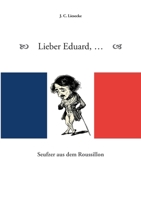 Lieber Eduard: Seufzer aus dem Roussillon 3740780231 Book Cover