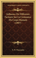 Influence De Differents Facteurs Sur La Croissance Du Corps Humain (1907) 1142953564 Book Cover