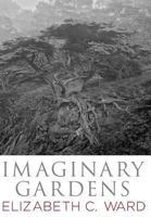 Imaginary Gardens 1457516675 Book Cover