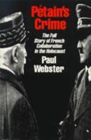 Petain's Crime: The Full Story of French Collaboration in the Holocaust 033048785X Book Cover