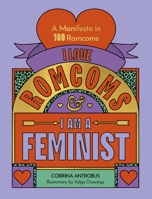 I Love Romcoms and I am a Feminist: A manifesto in 100 romcoms 0711290709 Book Cover