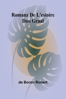 Romanz De L'estoire Dou Graal (French Edition) 936473551X Book Cover