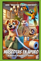 Mascotas En Apuros: Momentos Hilarantes Y Tiernos B0F2Z6KDXQ Book Cover