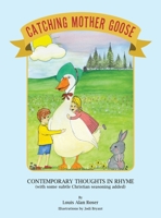 Catching Mother Goose: Contemporary Thoughts in Rhyme (with some subtle Christian seasoning added) B0DSWGTSK1 Book Cover