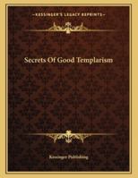 Secrets Of Good Templarism 1162999705 Book Cover