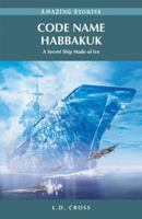 Code Name Habbakuk: A Secret Ship Made of Ice 1927051479 Book Cover