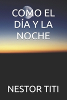 COMO EL DIA Y LA NOCHE (Spanish Edition) B0G8GND2HX Book Cover
