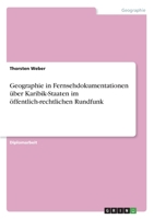 Geographie in Fernsehdokumentationen �ber Karibik-Staaten im �ffentlich-rechtlichen Rundfunk 3638706745 Book Cover