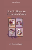 How To Have An Existential Crisis B0FH87BJX6 Book Cover