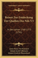 Reisen Zur Entdeckung Der Quellen Des Nils V3: In Den Jahren 1768-1773 (1791) 1166340937 Book Cover