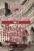 The Creation of the Black Russian Terrier: Moscow Karabashka Group 1927058538 Book Cover