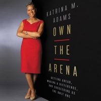 Own the Arena Lib/E: Match Points for Winning, from the Blacktop to the Boardroom 1094167894 Book Cover