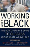 Working While Black: The Black Person's Guide to Success in the White Workplace (Black Person's Guide) 1556525109 Book Cover