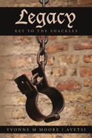 Legacy: Key to the Shackles 1480127140 Book Cover