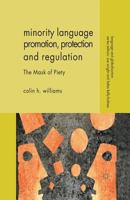 Minority Language Promotion, Protection and Regulation: The Mask of Piety 113700083X Book Cover