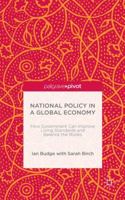 National Policy in a Global Economy: How Government can Improve Living Standards and Balance the Books 1137473045 Book Cover