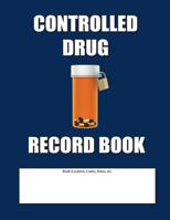 Controlled Drug Record Book: Blue Cover 1480228745 Book Cover