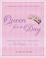 Queen for a Day: Recapturing Your Happiness One Birthday at a Time 1592405274 Book Cover