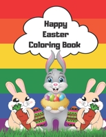 Happy Easter Coloring Book: Coloring Book for Everyone with Fun, Easy, and Relaxing Easter Designs / Large Print B08Z9W57JS Book Cover