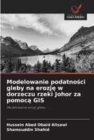 Modelowanie podatnosci gleby na erozje w dorzeczu rzeki Johor za pomoca GIS (Polish Edition) 620891700X Book Cover