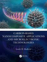 Carbon-Based Nanocomposite Applications and Microelectronic Technologies 1032636068 Book Cover