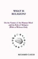 What is Religion? 0615152414 Book Cover